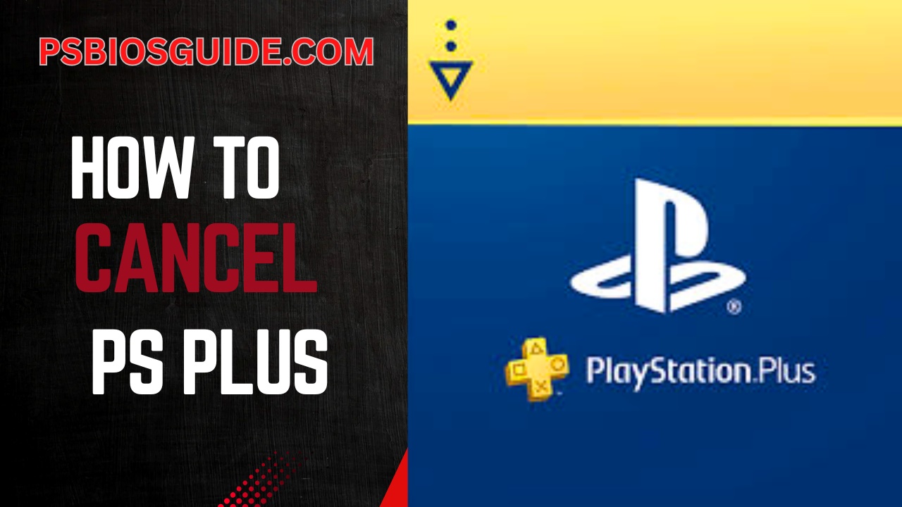 How to Cancel PS Plus? A Complete Guide