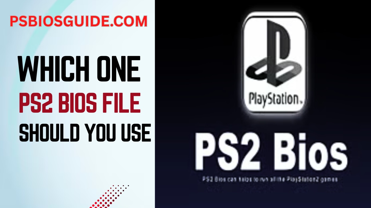 Which One PS2 BIOS File Should You Use?