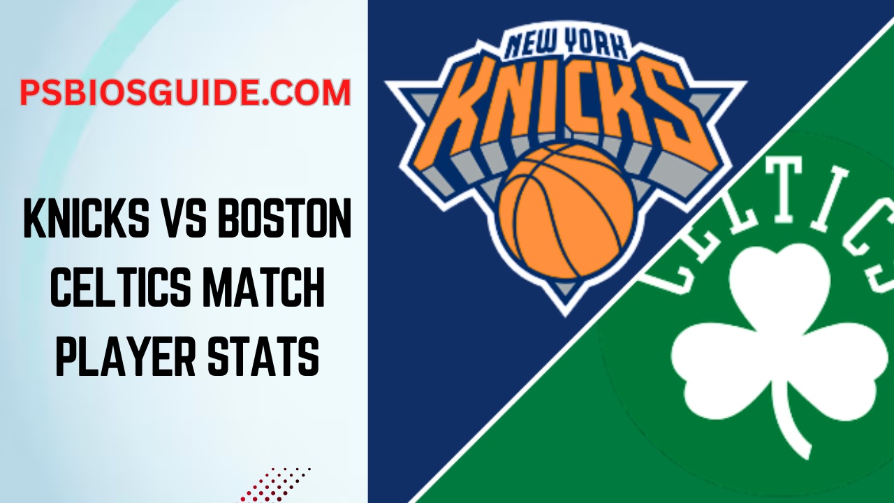 Knicks vs Boston Celtics Match Player Stats 2025: Full Breakdown & Highlights