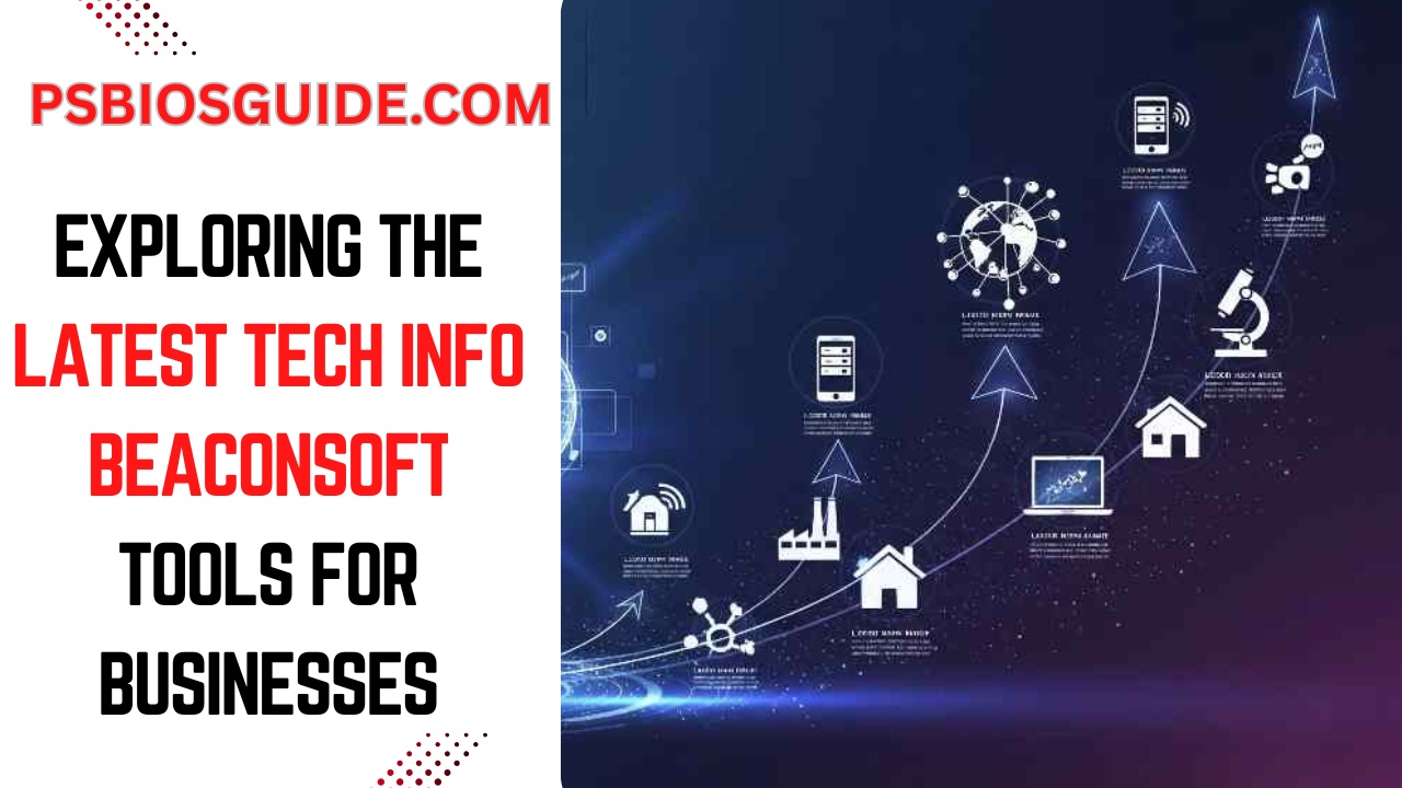 Exploring the Latest Tech Info Beaconsoft Tools for Businesses