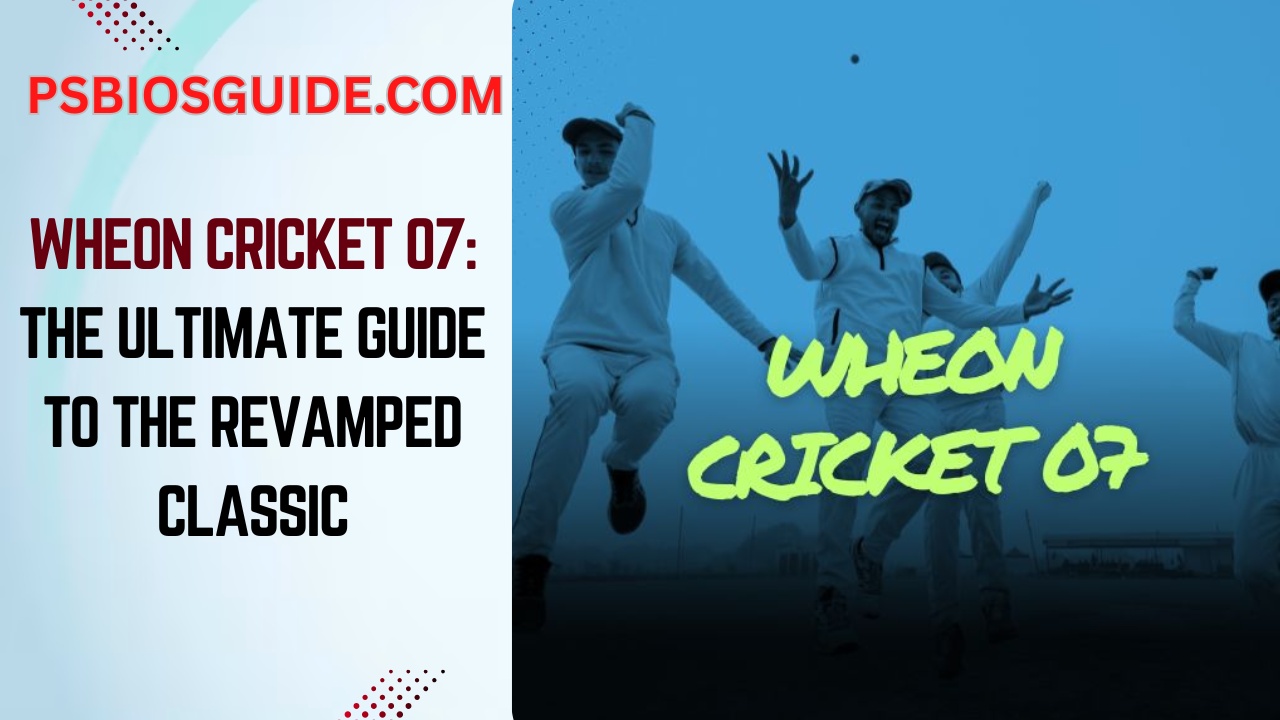 Wheon Cricket 07: The Ultimate Guide to the Revamped Classic