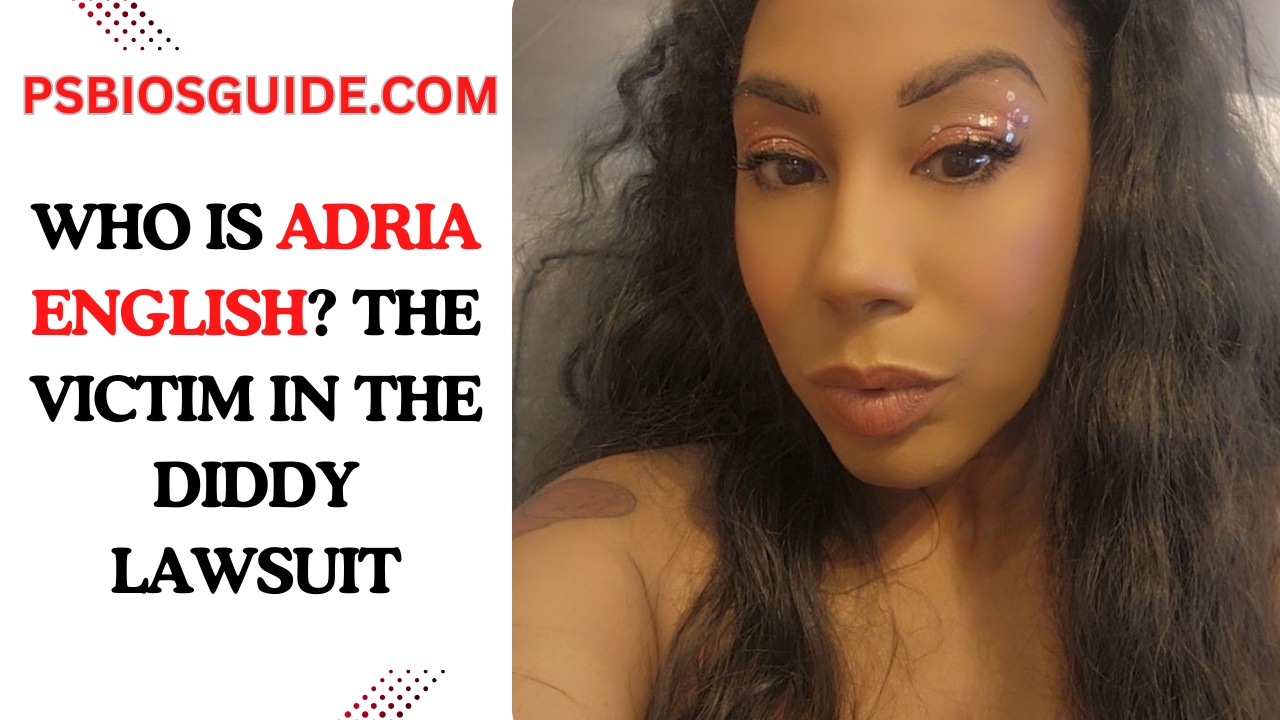Who Is Adria English? The Victim in the Diddy Lawsuit